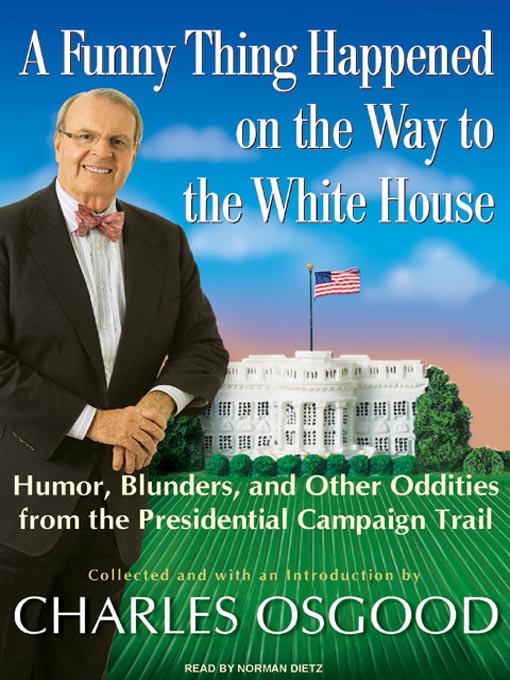 Title details for A Funny Thing Happened on the Way to the White House by Charles Osgood - Wait list
